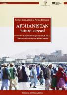 Afghanistan. Futuro cercasi di Carlo Degli Abbati, Pietro Pistolesi edito da Genova University Press