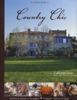 Country chic. Cucinare e ricevere in campagna. La tavola, i menù e le ricette di Csaba Dalla Zorza edito da Luxury Books