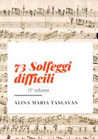 73 solfeggi difficili vol.2 di Alina Maria Taslavan edito da Youcanprint