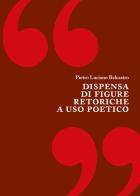 Dispensa di figure retoriche a uso poetico di Pietro Luciano Belcastro edito da Youcanprint