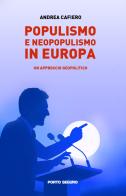 Populismo e neopopulismo in Europa. Un approccio geopolitico di Andrea Cafiero edito da Porto Seguro