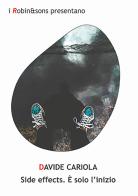 Side effects. È solo l'inizio di Davide Cariola edito da Robin Edizioni