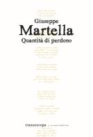 Quantità di perdono di Giuseppe Martella edito da Transeuropa