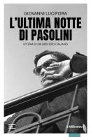 L'ultima notte di Pasolini. Storia di un mistero italiano di Giovanni Lucifora edito da il Millimetro