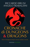 Cronache di Dungeons & Dragons. Storia e immaginario del gioco che ha cambiato il mondo di Riccardo Bruni, Angelo Trabalzini edito da Edizioni Neverend