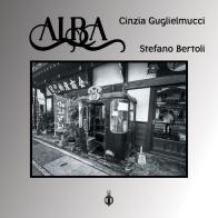 Alba di Cinzia Guglielmucci edito da Kipple Officina Libraria
