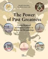 The power of past greatness. Urban renewal of historic centres in european city centres di Harald Bodenschatz, Max Welch Guerra edito da Dom Publishers