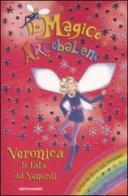 Veronica, la fata del venerdì. Il magico arcobaleno vol.33 di Daisy Meadows edito da Mondadori