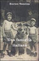 Una famiglia italiana di Enrico Vanzina edito da Mondadori