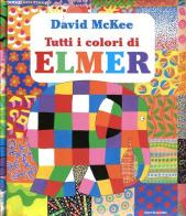 Tutti i colori di Elmer di David McKee edito da Mondadori