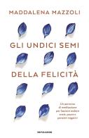 Gli 11 semi della felicità di Maddalena Mazzoli edito da Mondadori