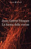 La forma delle rovine di Juan Gabriel Vásquez edito da Feltrinelli