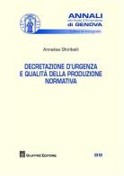 Decretazione d'urgenza e qualità della produzione normativa di Annalisa Ghiribelli edito da Giuffrè