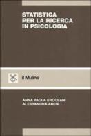 Statistica per la ricerca in psicologia di A. Paola Ercolani, Alessandra Areni edito da Il Mulino