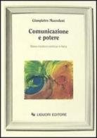 Comunicazione e potere. Mass media e politica in Italia di Gianpietro Mazzoleni edito da Liguori