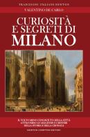 Curiosità e segreti di Milano di Valentino De Carlo edito da Newton Compton Editori