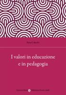 I valori in educazione e in pedagogia di Enza Colicchi edito da Carocci