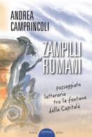 Zampilli romani. Passeggiata letteraria tra le fontane della Capitale di Andrea Camprincoli edito da Ponte Sisto