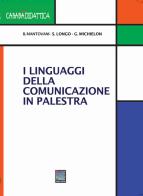 I linguaggi della comunicazione in palestra di Bruno Mantovani, Longo Stefano, Giovanni Michielon edito da Carabà