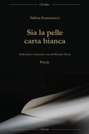 Sia la pelle carta bianca. Ediz. italiana, inglese e spagnola di Sabina Scaramucci edito da L'Inedito