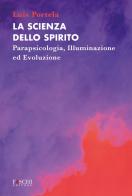 La scienza dello spirito. Parapsicologia, illuminazione ed evoluzione di Luis Portela edito da Foschi (Santarcangelo)