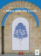 Fernando De Filippi. L'albero della Via Crucis edito da Milella