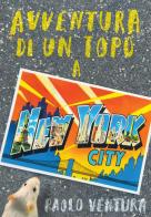 Avventura di un topo a New York. Ediz. a colori di Paolo Ventura edito da TopiPittori