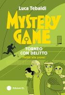 Mystery Game. Torneo con delitto di Luca Tebaldi edito da EL