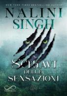 Schiavi delle sensazioni. Psy-changeling vol.1 di Nalini Singh edito da Hope