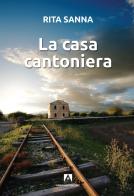 La casa cantoniera di Rita Sanna edito da Armando Editore