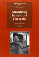 Strindberg. La scrittura e la scena di Franco Perrelli edito da Le Lettere