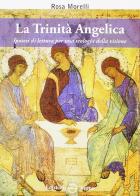 La trinità angelica di Rosa Morelli edito da Edizioni Segno
