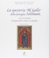 La spezieria «Al gallo» della famiglia Solimani, ove si trovavano l'indispensabile, l'utile e il superfluo. L'inventario del 1427 edito da Il Prato
