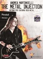 The metal injection. Metodo per chitarra rock-metal. Con DVD di Andrea Martongelli edito da Volontè & Co