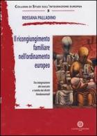 Il ricongiungimento familiare nell'ordinamento europeo di Rossana Palladino edito da Cacucci