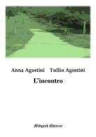 L' incontro di Anna Agostini, Tullio Agostini edito da Midgard