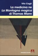 La medicina ne «La montagna magica» di Thomas Mann di Vito Cagli edito da Armando Editore