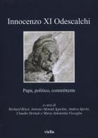 Innocenzo XI Odescalchi. Papa, politico, committente edito da Viella
