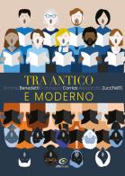 Tra antico e moderno di Simone Benedetti, Francesco Corrias, Alessandro Zucchetti edito da Fabrizio Fabbri Editore