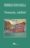 Venezia, addio! di Federico Fontanella edito da Supernova