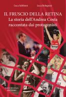 Il fruscio della retina. La storia dell'Andrea Costa raccontata dai protagonisti di Luca Sabbioni, Luca Bolognesi edito da Bacchilega Editore