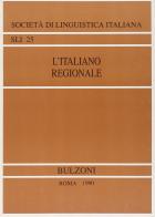 L' italiano regionale. Atti del 18º Congresso internazionale di studi (Padova, Vicenza, 14-16 settembre 1984) edito da Bulzoni