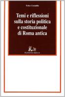Temi e riflessioni sulla storia politica e costituzionale di Roma antica di Felice Costabile edito da Rubbettino
