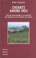 Chianti amore mio di Aldo Santini edito da Franco Muzzio Editore