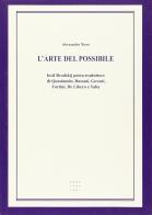 L' arte del possibile. Iosif Brodskij poeta-traduttore di Quasimodo, Bassani, Govoni, Fortini, De Libero e Saba di Alessandro Niero edito da Libreria Editrice Cafoscarina