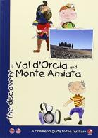 The discovery of Val d'Orcia and Monte Amiata. A children's guide to the territory edito da Betti Editrice