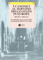 I canonici al servizio dello Stato in Europa (secoli XIII-XVI) edito da Panini Franco Cosimo