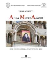 Anna Maria Adorni. 2010 decennale della beatificazione 2020 di Pino Agnetti edito da Grafiche Step