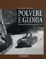Polvere e gloria. La Coppa d'oro delle Dolomiti (1947-1956) di Gianni Cancellieri, Cesare De Agostini edito da Nada