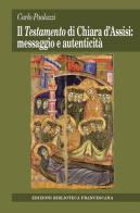 Testamento di Chiara d'Assisi: messaggio e autenticità di Carlo Paolazzi edito da Biblioteca Francescana